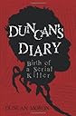 Duncan's Diary: Birth of a Serial Killer