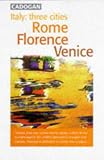 Travel : Italy: Three Cities - Rome, Florence, Venice (Cadogan City Guides)