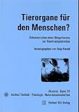 Tierorgane f&uuml;r den Menschen? Dokumentation eines B&uuml;rgerforums zur Xenotransplantation - Eve-Marie Engels, Stefan Winter, J&uuml;rgen Simon, Miodrag Stojkovic, Eckhard Wolf