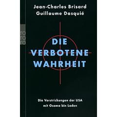 Die verbotene Wahrheit. Die Verstrickung der USA mit Osama Bin Laden.