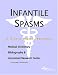Infantile Spasms - A Medical Dictionary, Bibliography, and Annotated Research Guide to Internet References
