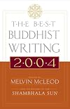 The Best Buddhist Writing 2004 (Best Buddhist Writing)