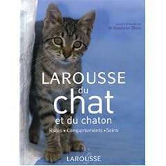 Larousse du chat et du chaton : Races, comportements, soins