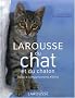 Larousse du chat et du chaton : Races, comportements, soins