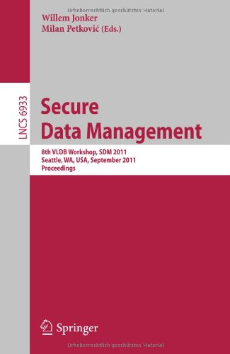 see more Secure Data Managment: 8th VLDB Workshop, SDM 2011, Seattle, WA, USA, September 2, 2011, Proceedings (Lecture Notes in Computer Science / Information ... Applications, incl. Internet/Web, and HCI)