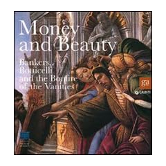 Money and Beauty: Bankers, Botticelli and the Bonfire of the Vanities