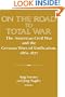 On the Road to Total War: The American Civil War and the German Wars of Unification, 1861-1871 (Publications of the German Historical Institute)