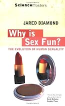 Science Master: Why Is Sex Fun? The Evolution Of Human Sexuality (Science Masters)