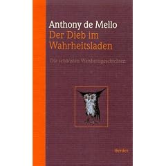 Der Dieb im Wahrheitsladen. Die sch�nsten Weisheitsgeschichten