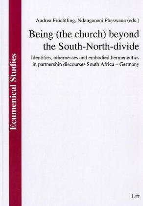 Being the Church Beyond the South-North Divide: Identities, Othernesses and Embodied Hermeneutics in Partnership Discourses (Okumenische Studien/Ecumenical Studies) under Ecumenism in The Books Store