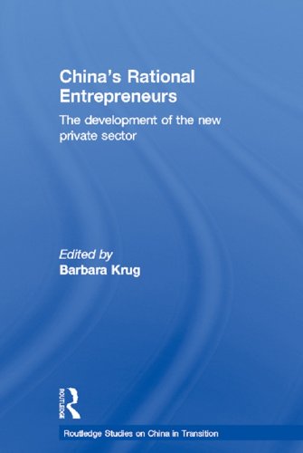 China's Rational Entrepreneurs: The Development of the New Private Sector (Routledge Studies on China in Transition)