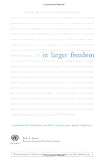 In Larger Freedom: Towards Development, Security And Human Rights for All - Report of Secretary-general: Towards Development, Security And Human Rights for All