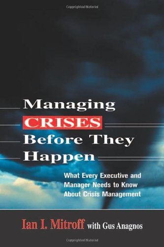 Managing Crises Before They Happen: What Every Executive Needs to Know About Crisis Management