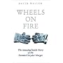Wheels on Fire: The True Inside Story of the DaimlerChrysler Merger
