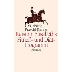 Kaiserin Elisabeths Fitne�- und Di�tprogramm