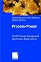 Proze�-Power: Durch Change Management den Prozess-Erfolg sichern