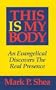 This Is My Body: An Evangelical Discovers The Real Presence