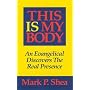 This Is My Body: An Evangelical Discovers The Real Presence