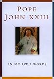 Pope John XXIII : in my own words