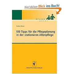 100 Tipps für die Pflegeplanung in der stationären Altenpflege
