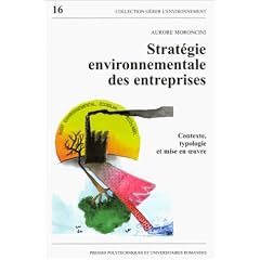 Strat�gie environnementale des entreprises. Contexte, typologie et mise en oeuvre