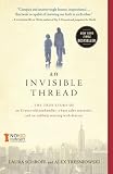 An Invisible Thread: The True Story of an 11-Year-Old Panhandler, a Busy Sales Executive, and an Unlikely Meeting with Destiny [Paperback] [2012] Reprint Ed. Laura Schroff, Alex Tresniowski, Valerie Salembier
