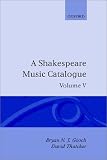 A Shakespeare Music Catalogue: Bibliography v.5: Bibliography Vol 5 (Shakespeare Music Catalogue Vol. 5)