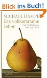 Das vollkommene Leben: Vier Meditationen �ber das Gl�ck