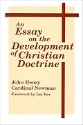 An Essay On Development Of Christian Doctrine (Notre Dame Series in the Great Books, No 4)