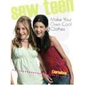 Sew Teen: Make Your Own Cool Clothes