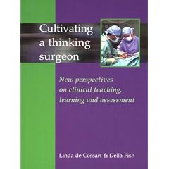 Cultivating a Thinking Surgeon: New Perspectives on Clinical Teaching, Learning and Assessment