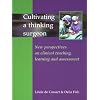 Cultivating a Thinking Surgeon: New Perspectives on Clinical Teaching, Learning and Assessment