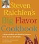 Steven Raichlen's Big Flavor Cookbook: 440 Irresistible and Healthy Recipes from Around the World