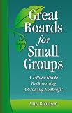 Great Boards for Small Groups: A 1-Hour Guide to Governing a Growing Nonprofit