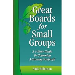 Great Boards for Small Groups: A 1-Hour Guide to Governing a Growing Nonprofit