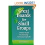 Great Boards for Small Groups: A 1-Hour Guide to Governing a Growing Nonprofit