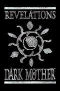Revelations of the Dark Mother