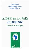 Le defi de la paix au Burundi: Theorie & pratique (Collection Etudes africaines) (French Edition)