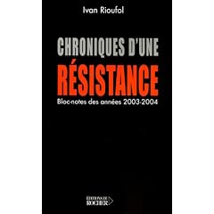 Chroniques d'une r�sistance : (Bloc-notes des ann�es 2003 et 2004)