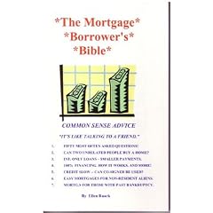 The Mortgage Borrowers's Bible (The Mortgage Borrower's Bible-Common Sense Advice)