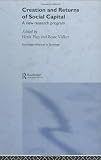 Creation and Returns of Social Capital (Routledge Advances in Sociology)