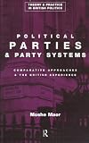 Political Parties and Party Systems (Theory and Practice in British Politics)