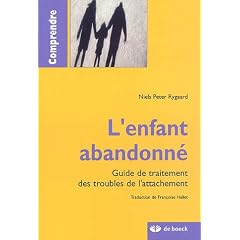 L'enfant abandonn� : Guide de traitement des troubles de l'attachement
