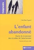 L'enfant abandonn� : Guide de traitement des troubles de l'attachement
