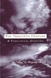 The twentieth century : a theological overview