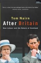 After Britain: New Labour and the Return of Scotland