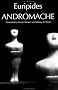 Andromache (Greek Tragedy in New Translations) Andromache (Greek Tragedy in New Translations)