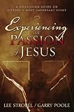 Cover of Experiencing the Passion of Jesus: A Discussion Guide on History's Most Important Event Cover of Experiencing the Passion of Jesus: A Discussion Guide on History's Most Important Event