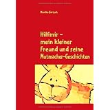 Hilfmir - mein kleiner Freund und seine Mutmacher-Geschichtenvon "Monika Baitsch"