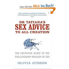 Dr.Tatiana's Sex Advice to All Creation: Definitive Guide to the Evolutionary Biology of Sex